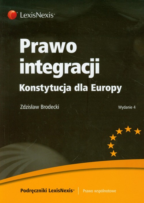 Prawo Integracji Konstytucja Dla Europy Brodecki Zdzis Aw Multiszop Pl