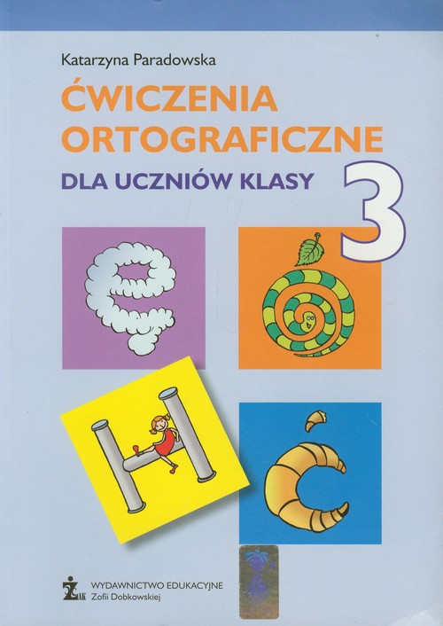 Ćwiczenia ortograficzne dla uczniów klasy 3 Paradowska Katarzyna