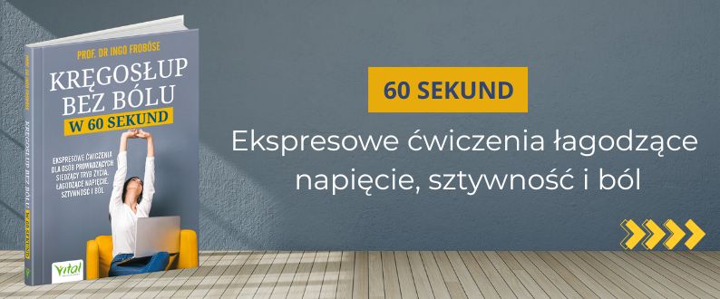 Kręgosłup bez bólu w 60 sekund. Ekspresowe ćwiczenia dla osób siedzących, łagodzące napięcie, sztywność i ból