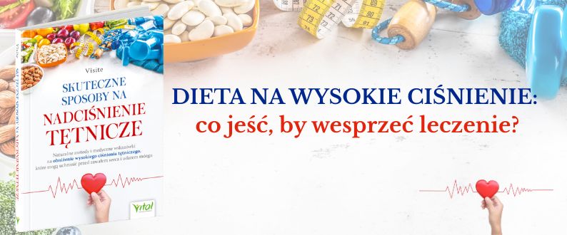 Skuteczne sposoby na nadciśnienie tętnicze. Naturalne metody i medyczne wskazówki na obniżenie wysokiego ciśnienia tętniczego, które mogą uchronić przed zawałem serca i udarem mózgu