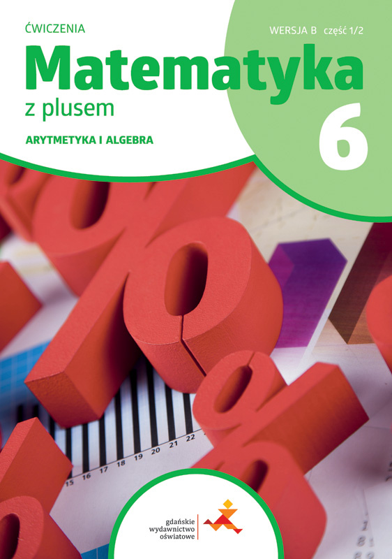 Matematyka Z Plusem ćwiczenia Dla Klasy 6 Arytmetyka Wersja B Część 1/2 ...