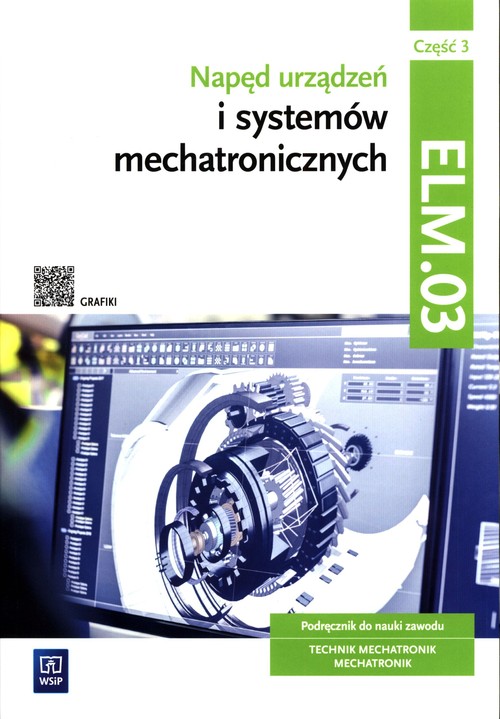 Ee 02 Montaż Uruchamianie I Konserwacja Urządzeń I Systemów Mechatronicznych Napęd urządzeń i systemów mechatronicznych Kwalifikacja ELM.03