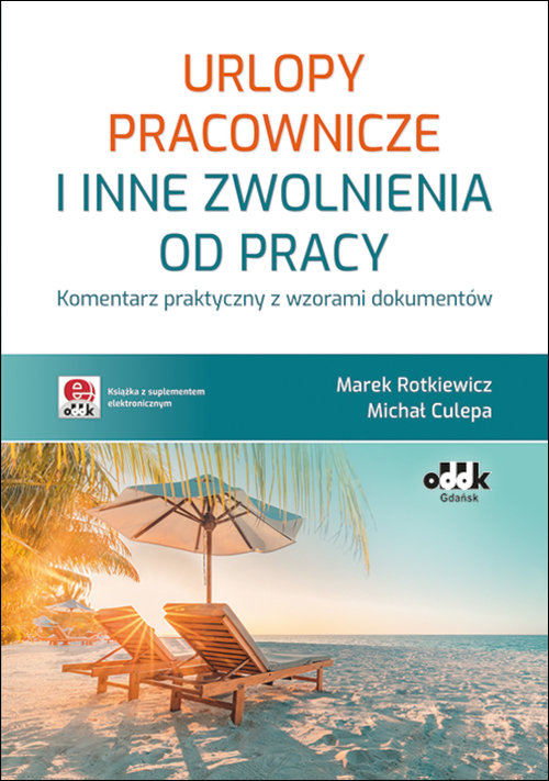 Urlopy Pracownicze I Inne Zwolnienia Od Pracy Komentarz Praktyczny Z Wzorami Dokumentów 4885