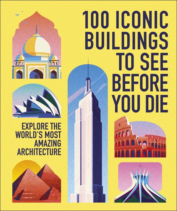 100 Iconic Buildings to See Before You Die. Explore the World’s Most ...