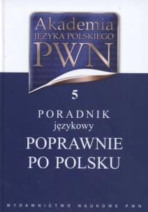 Opakowanie Akademia Języka Polskiego PWN t.5 Poradnik językowy Poprawnie po polsku