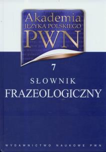 Okładka książki Akademia Języka Polskiego PWN t.7 Słownik frazeologiczny