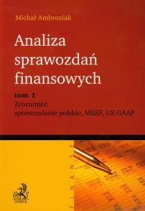 Okładka książki Analiza sprawozdań finansowych tom 1 Zrozumieć sprawozdanie polskie MSSF US GAAP