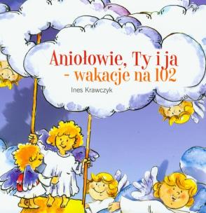 Okładka książki Aniołowie, Ty i ja wakacje na 102