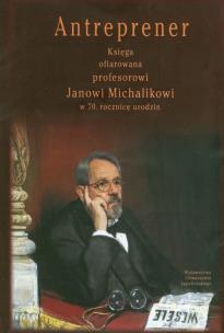 Opakowanie Antreprener Księga ofiarowana profesorowi Janowi Michalikowi w 70. Rocznicę urodzin