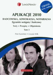 Okładka książki Aplikacje 2010 Radcowska, adwokacja, notarialna t.3 z testami online