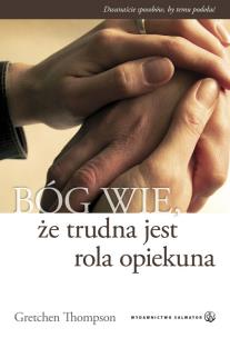 Okładka książki Bóg wie, że trudna jest rola opiekuna