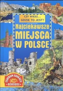 Okładka książki Czy wiesz... gdzie to jest ? Najciekawsze miejsca w Polsce
