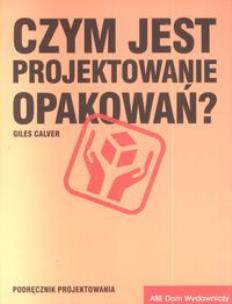 Okładka książki Czym jest projektowanie opakowań ?