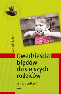 Okładka książki Dwadzieścia błędów dzisiejszych rodziców