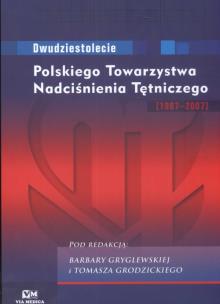 Okładka książki Dwudziestolecie Polskiego Towarzystwa Nadciśnienia Tętniczego 1987 - 2007