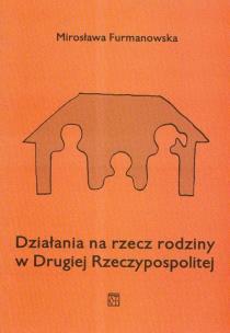 Okładka książki Działania na rzecz rodziny w Drugiej Rzeczypospolitej