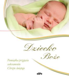 Okładka książki Dziecko Boże. Pamiątka przyjęcia sakramentu Chrztu