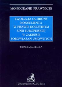Okładka książki Ewolucja ochrony konsumenta w prawie kolizyjnym Unii Europejskiej w zakresie zabowiązań umownych