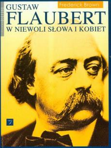 Okładka książki Flaubert Gustaw w niewoli słowa i kobiet