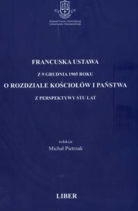 Okładka książki Francuska ustawa z 9 XII 1905 roku o rozdziale kościołów i państwa z perspektywy stu lat