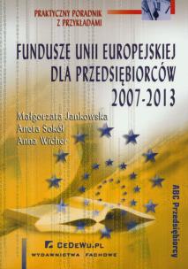 Okładka książki Fundusze Unii Europejskiej dla przedsiębiorców 2007-2013