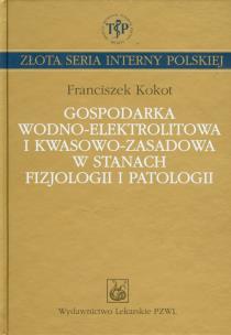 Okładka książki Gospodarka wodno elektrolitowa i kwasowo zasadowa w stanach fizjologii i patologii