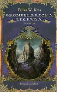 Okładka książki Grombelardzka Legenda T2 - Feliks W. Kres
