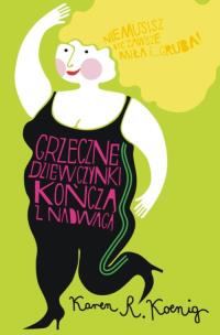 Okładka książki Grzeczne dziewczynki kończą z nadwagą