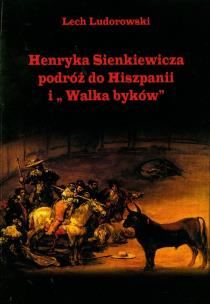 Okładka książki Henryka Sienkiewicza podróż do Hiszpanii i Walka Byków