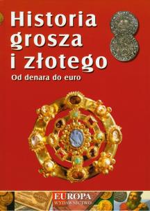 Okładka książki Historia grosza i złotego Od denara do euro
