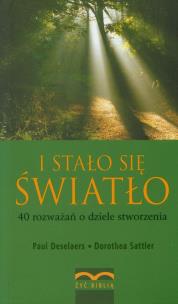 Okładka książki I stało się światło. 40 rozważań o dziele stworzenia