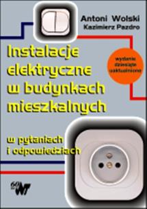 Okładka książki Instalacje elektryczne w budynkach mieszkalnych w pytaniach i odpowiedziach