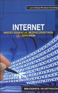 Okładka książki Internet między edukacją bezpieczeństwem a zdrowiem