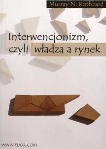 Okładka książki Interwencjonizm czyli władza a rynek