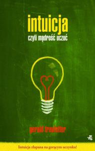 Okładka książki Intuicja, czyli mądrość uczuć