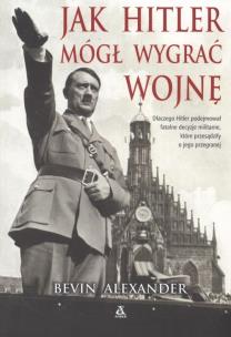 Okładka książki Jak Hitler mógł wygrać wojnę