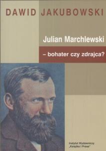 Okładka książki Julian Marchlewski bohater czy zdrajca
