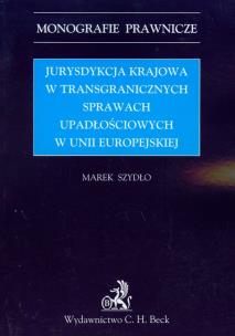 Okładka książki Jurysdykcja krajowa w transgranicznych sprawach upadłościowych w Unii Europejskiej