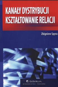 Okładka książki Kanały dystrybucji kształtowanie relacji