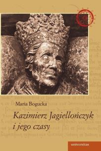 Okładka książki Kazimierz Jagiellończyk i jego czasy