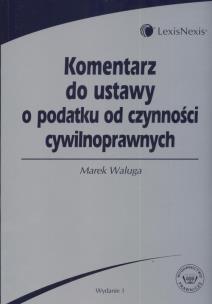 Okładka książki Komentarz do ustawy o podatku od czynności cywilnoprawnej