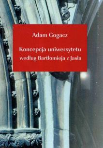 Okładka książki Koncepcja uniwersytetu według Bartłomieja z Jasła
