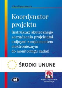 Okładka książki Koordynator projektu – instruktaż skutecznego zarządzania projektami unijnymi z suplementem elektron