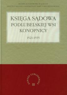 Okładka książki Księga sądowa podlubelskiej wsi Konopnicy 1521-1555