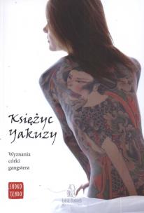 Okładka książki Księżyc yakuzy. Wyznania córki gangstera