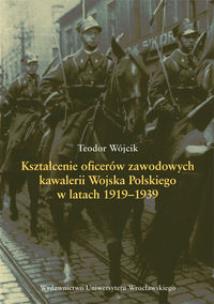 Okładka książki Kształcenie oficerów zawodowych kawalerii Wojska Polskiego w latach 1919-1939