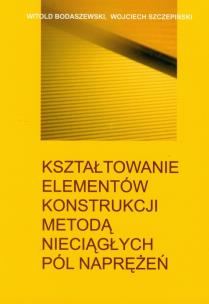 Okładka książki Kształtowanie elementów konstrukcji metodą nieciągłych pól naprężeń