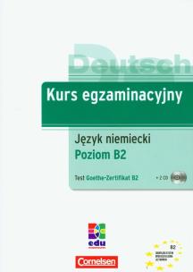 Okładka książki Kurs egzaminacyjny język niemiecki poziom B2 test Goethe-Zertifikat B2 + CD