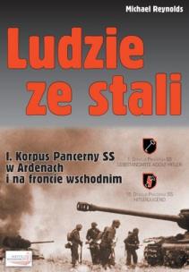 Okładka książki Ludzie ze stali. I Korpus Pancerny SS w Ardenach