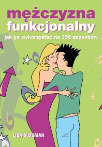 Okładka książki Mężczyzna funkcjonalny, czyli jak wykorzystać go..